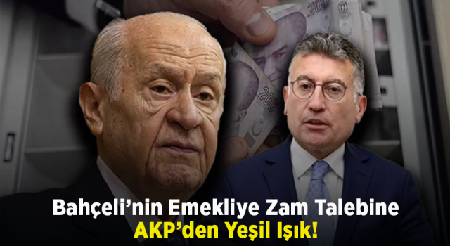 Devlet Bahçeli’nin emekli maaşına zam talebine AK Parti’den yeşil ışık!