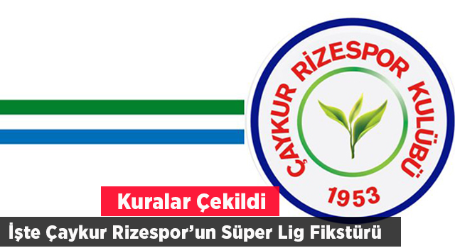 Hafta Hafta Çaykur Rizespor'un Süper Lig Fikstürü