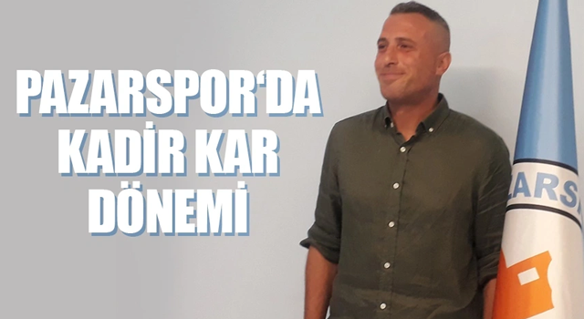 Pazarspor'da teknik direktörlüğe Kadir Kar getirildi