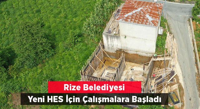 Rize Belediyesi Yeni HES İçin Çalışmalara Başladı