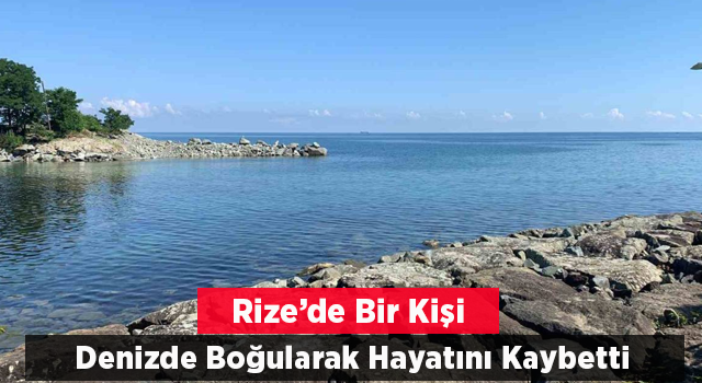 Rize’de Denize Giren Vatandaş Hayatını Kaybetti