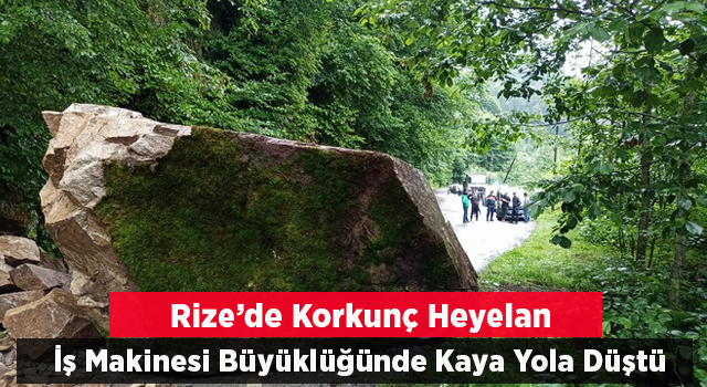 Rize’de Heyelanda Kapanan Yol Tekrardan Ulaşıma Açıldı