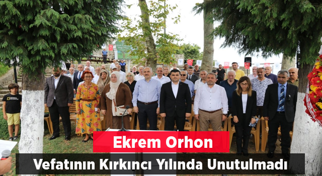 Ekrem Orhon Vefatının 40. Yılında Anıldı