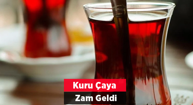 Kuru çaya zam geldi