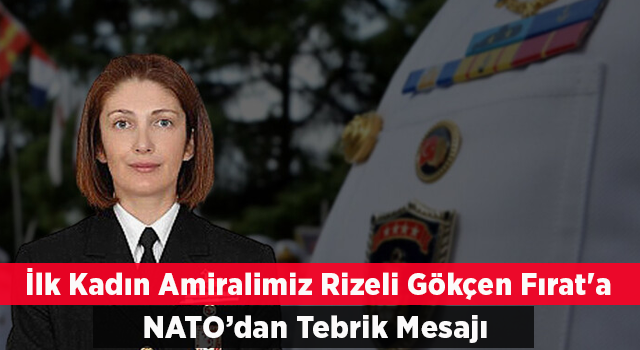 NATO'dan Türkiye'nin ilk kadın amirali Gökçen Fırat'a tebrik mesajı