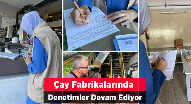 Rize’de çay fabrikalarında gıda denetimi yapıldı