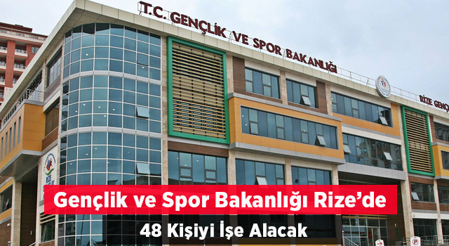 Rize’de TYP ile 48 Kişi Alınacak