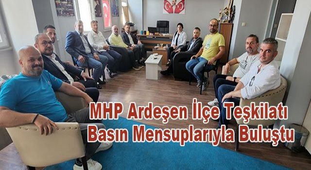 MHP Ardeşen İlçe Teşkilatı Basın Mensuplarıyla Buluştu