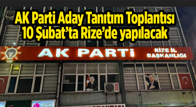 AK Parti Rize’de Aday Tanıtım Toplantısı 10 Şubat’ta yapılacak