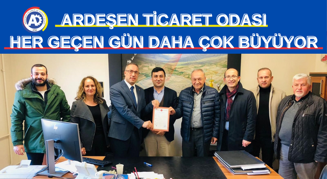 ARDEŞEN TİCARET ODASI HER GEÇEN GÜN DAHA ÇOK BÜYÜYOR