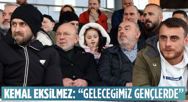 KEMAL EKSİLMEZ: “GELECEĞİMİZ GENÇLERDE”