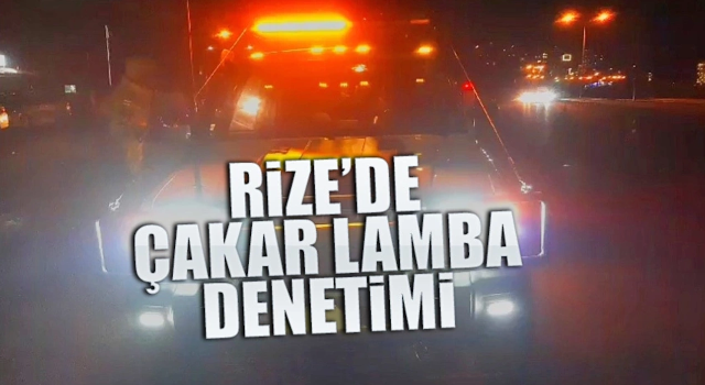 Rize’de çakar lamba denetimi yapıldı