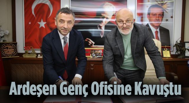 Ardeşen Genç Ofisine Kavuştu