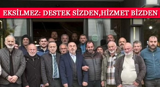 EKSİLMEZ: DESTEK SİZDEN,HİZMET BİZDEN