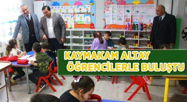 Kaymakam Altay Öğrencilerle Buluştu