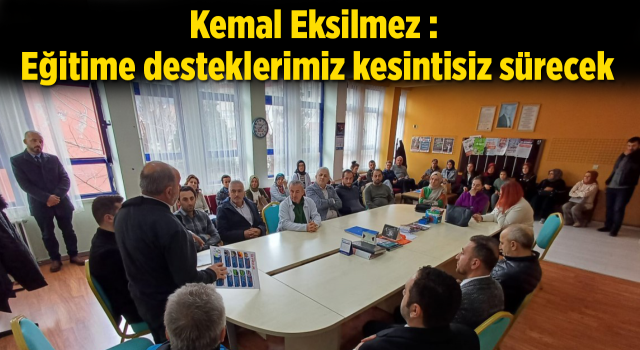 Kemal Eksilmez : Eğitime desteklerimiz kesintisiz sürecek