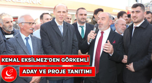 Kemal Eksilmez'den Görkemli Aday ve Proje tanıtımı