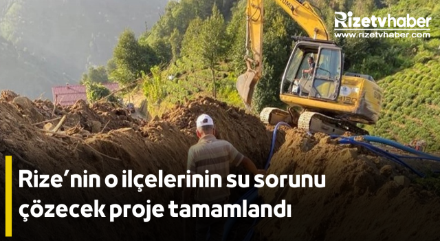 Rize’nin o ilçelerinin su sorunu çözecek proje tamamlandı