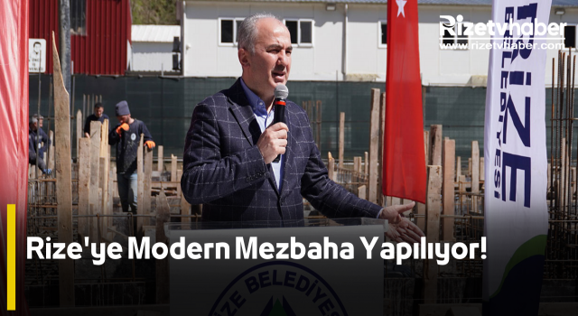 Rize'ye Modern Mezbaha Yapılıyor!