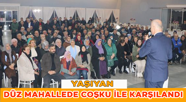 Yaşıyan Düz mahallede coşku ile karşılandı