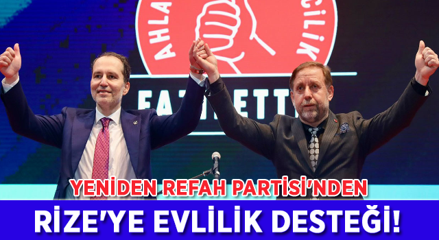 Yeniden Refah Partisi'nden Rize'ye Evlilik Desteği!