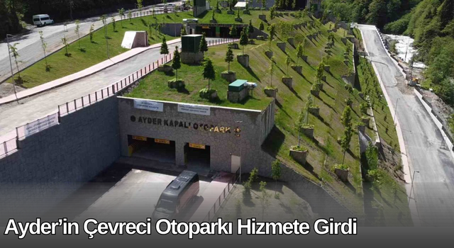 Ayder’in Çevreci Otoparkı Hizmete Girdi