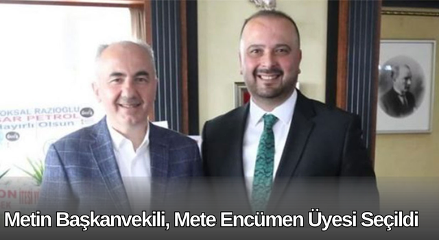 Metin Başkanvekili, Mete Encümen Üyesi Seçildi