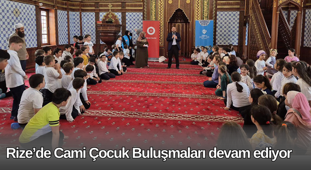 Rize’de Cami Çocuk Buluşmaları devam ediyor