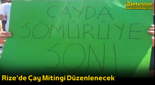 Rize'de Çay Mitingi Düzenlenecek