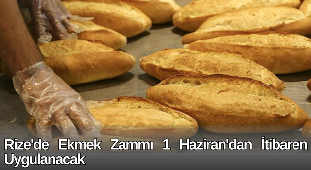 Rize'de Ekmek Zammı 1 Haziran'dan İtibaren Uygulanacak