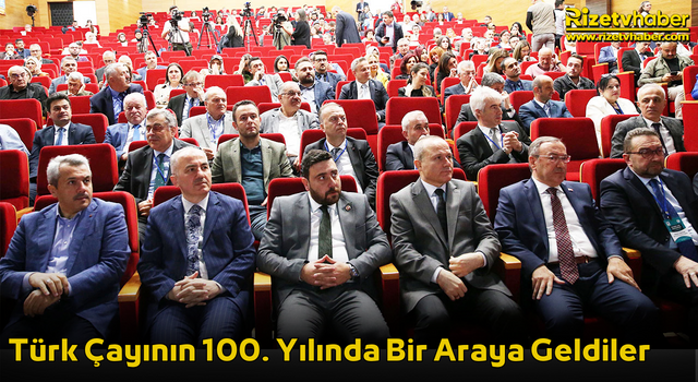 Türk Çayının 100. Yılında Bir Araya Geldiler