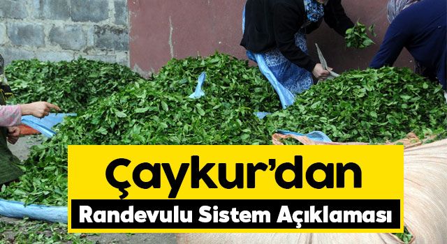 Çaykur'dan Randevulu sistem açıklaması