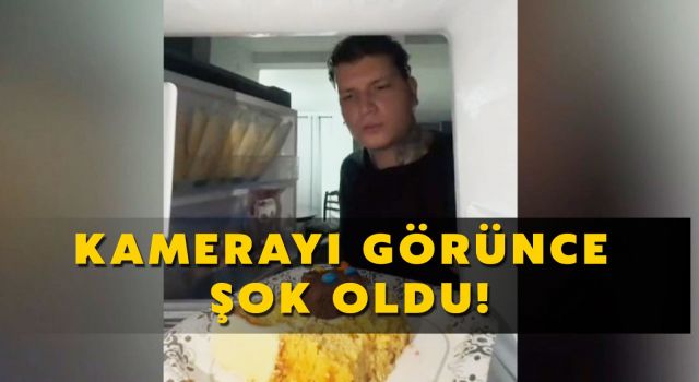 Kamerayı görünce şok oldu