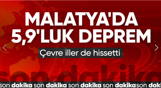 Malatya'da 5.9 büyüklüğünde deprem