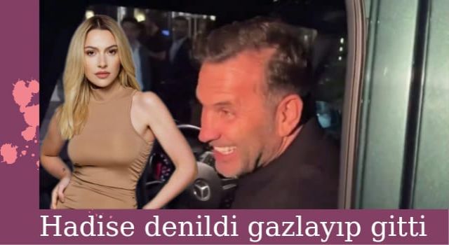 Okan Buruk, Hadise'nin adını duyunca gülüyor