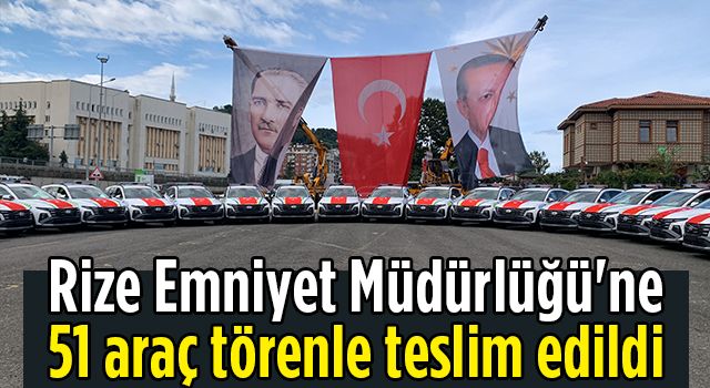 Rize Emniyet Müdürlüğü'ne 51 araç törenle teslim edildi