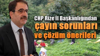 CHP Rize İl Başkanlığı çayda yaşanan sorunları ve çözüm önerilerini sıraladı