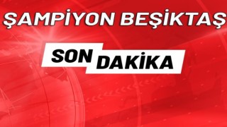 Süper Lig'de Şampiyon Beşiktaş!