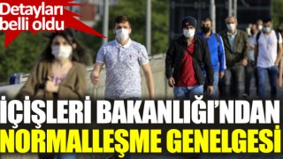 81 il valiliğine 'Haziran Ayı Normalleşme Tedbirleri' konulu genelge gönderdi