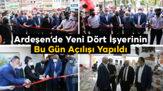 Ardeşen’de Bugün Yeni Dört İşyerininAçılışı Yapıldı