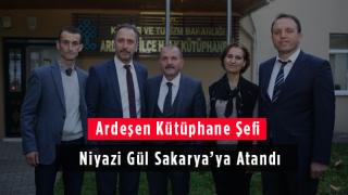 Ardeşen Kütüphane Şefi Niyazi Gül Sakarya’ya Atandı