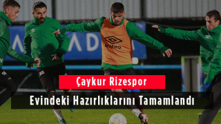 Çaykur Rizespor Evindeki Hazırlıklarını Tamamlandı