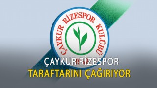 Çaykur Rizespor Taraftarını Çağırıyor