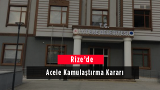 Rize’de Acele Kamulaştırma Kararı