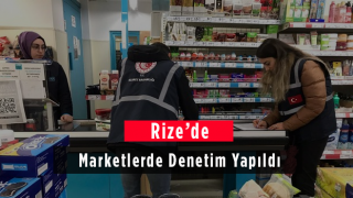 Rize'de Marketlerde Denetim Yapıldı