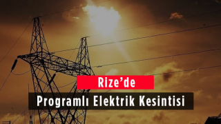 Rize'de Programlı Elektrik Kesintisi