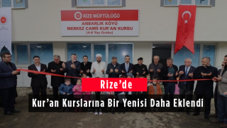 Rize’de Kur’an Kurslarına Bir Yenisi Daha Eklendi