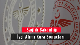 Sağlık Bakanlığı İşçi Alımı Kura Sonuçları