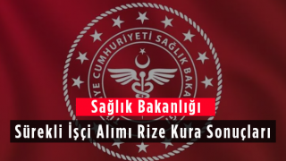 Sağlık Bakanlığı Sürekli İşçi Alımı Rize Kura Sonuçları