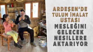 Ardeşen'de Tulum İmalat Ustası Mesleğini Gelecek Nesillere Aktarıyor